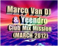 Marco Van DJ & Yeendro - Club Mix Mission (MARCH 2012)